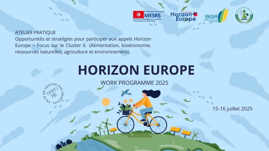 INVITATION – Atelier pratique dédié aux appels à projet Horizon Europe du Cluster 6- 15 et 16/07/2025 Horizon Europe Tunisie